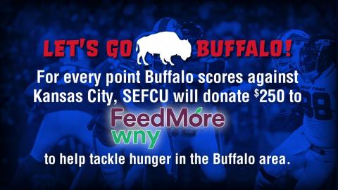 For Sunday’s showdown with the Kansas City Chiefs, SEFCU is doubling down on its commitment  and will donate $250 per point to FeedMore WNY.